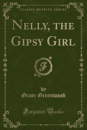 Nelly, the Gipsy Girl (Classic Reprint)