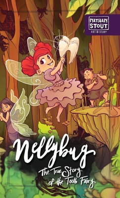 Nellybug: The True Story of the Tooth Fairy - Stout, Nathan a, and Barton, Hillary (Editor)