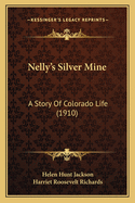 Nelly's Silver Mine: A Story of Colorado Life (1910)