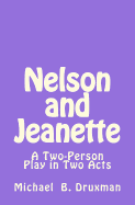 Nelson and Jeanette: A Two-Person Play in Two Acts