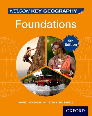 Nelson Key Geography Foundations Student Book - Waugh, David, and Bushell, Tony