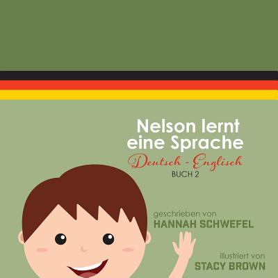 Nelson Learns a Language: German to English - Brown, Stacy (Illustrator), and Schwefel, Hannah