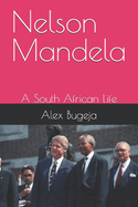 Nelson Mandela: A South African Life