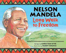 Nelson Mandela: Long Walk to Freedom: Long Walk to Freedom
