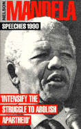 Nelson Mandela, Speeches 1990: Intensify the Struggle to Abolish Apartheid