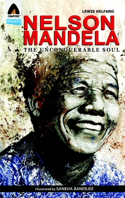 Nelson Mandela: The Unconquerable Soul - Helfand, Lewis