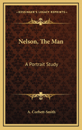Nelson, the Man: A Portrait Study