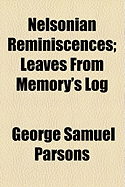 Nelsonian Reminiscences: Leaves from Memory's Log