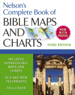 Nelson's Complete Book of Bible Maps and Charts, 3rd Edition: Includes Hundreds of High Resolution Photos