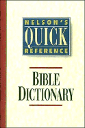 Nelson's Quick Reference Bible Dictionary: Nelson's Quick Reference Series - Thomas Nelson Publishers, and Smith, William, and Peloubet, F N