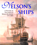 Nelson's Ships: A History of the Vessels in Which He Served