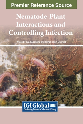 Nematode-Plant Interactions and Controlling Infection - Abobatta, Waleed Fouad (Editor), and Ghareeb, Rehab Yasin (Editor)