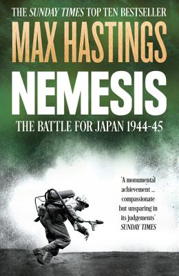 Nemesis: The Battle for Japan, 1944-45 - Hastings, Max