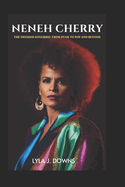 Neneh Cherry: The Swedish Songbird: From Punk to Pop and Beyond