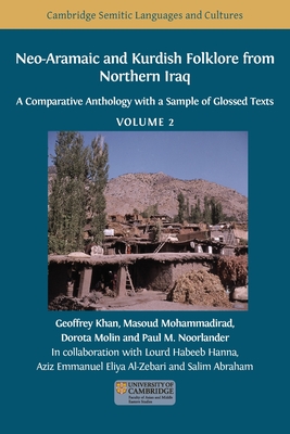 Neo-Aramaic and Kurdish Folklore from Northern Iraq: A Comparative Anthology with a Sample of Glossed Texts, Volume 2 - Khan, Geoffrey (Editor), and Mohammadirad, Masoud (Editor), and Molin, Dorota (Editor)