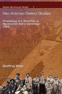 Neo-Aramaic Dialect Studies: Proceedings of a Workshop on Neo-Aramaic held in Cambridge 2005 - Khan, Geoffrey, and Coghill, Eleanor, and Borghero, Roberta