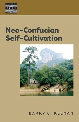 Neo-Confucian Self-Cultivation - Keenan, Barry C.