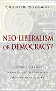 Neo-Liberalism or Democracy?: Economic Strategy, Markets, and Alternatives for the 21st Century