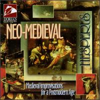 Neo-Medieval: Medieval Improvisations for a Postmodern Age - Grant Herreid (recorder); Hesperus; Scott Reiss (recorder); Scott Reiss (dumbek); Scott Reiss (nakara);...