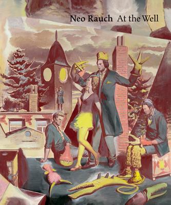 Neo Rauch: At the Well - Rauch, Neo