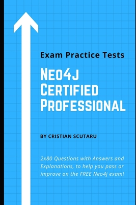 Neo4j Certified Professional: Exam Practice Tests - Scutaru, Cristian