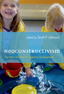 Neoconstructivism: The New Science of Cognitive Development