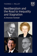 Neoliberalism and the Road to Inequality and Stagnation: A Chronicle Foretold