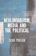 Neoliberalism, Media and the Political