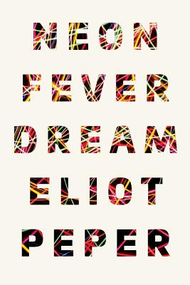 Neon Fever Dream - Peper, Eliot