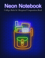 Neon Notebook: College Ruled & Margined Composition Book - Back To School Edition