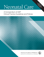 Neonatal Care: A Compendium of Aap Clinical Practice Guidelines and Policies