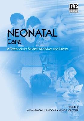 Neonatal Care: A Textbook for Student Midwives and Nurses - Williamson, Amanda, and Crozier, Kenda