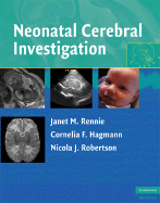 Neonatal Cerebral Investigation - Rennie, Janet M, Dr. (Editor), and Hagmann, Cornelia F, Dr. (Editor), and Robertson, Nicola J, Dr. (Editor)