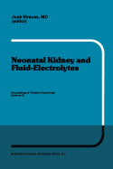 Neonatal Kidney and Fluid-Electrolytes: Proceedings of Pediatric Nephrology Seminar IX, Held at Bal Harbour, Florida, January 31 - February 4, 1982