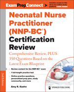 Neonatal Nurse Practitioner (Nnp-Bc(r)) Certification Review: Comprehensive Review, Plus 350 Questions Based on the Latest Exam Blueprint
