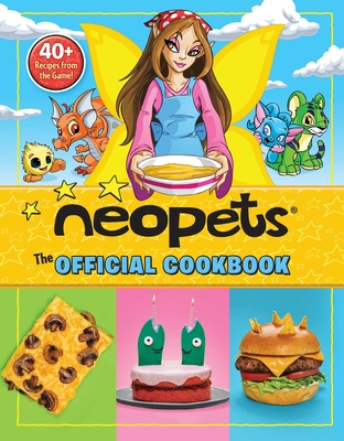 Neopets: The Official Cookbook: 40+ Recipes from the Game! - Amazing15, and Woods, Rebecca, and Pascal, Erinn (Editor)