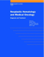 Neoplastic Hematology and Medical Oncology: Diagnosis and Treatment - S. Vincent Rajkumar, Md, Hagop M. Kantarjian, Md; Alex A. Adjei, Md, Phd Ayalew Tefferi