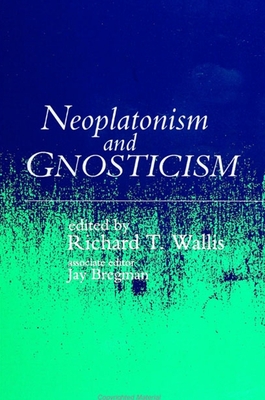 Neoplatonism and Gnosticism - Wallis, Rich T (Editor), and Bregman, Jay (Editor)