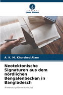 Neotektonische Signaturen aus dem nrdlichen Bengalenbecken in Bangladesch