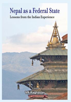 Nepal as a Federal State: Lessons from Indian Experience - Raghavan, V R (Editor)