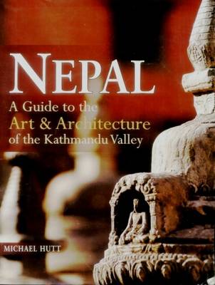 Nepal: Guide to the Art and Architecture of the Kathmandu Valley - Hutt, Michael