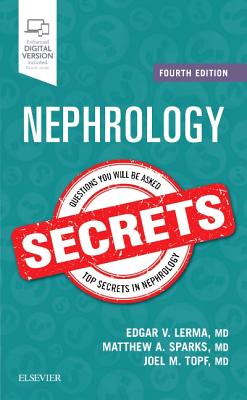 Nephrology Secrets - Lerma, Edgar V. (Editor), and Sparks, Matthew A. (Editor), and Topf, Joel M., MD, FACP (Editor)