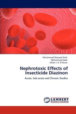 Nephrotoxic Effects of Insecticide Diazinon - Shah, Muhammad Dawood, and Iqbal, Mohammad, and J a D'Souza, Urban