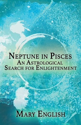 Neptune in Pisces, An Astrological Search for Enlightenment - English, Mary