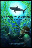 Neptune's Garden and Other Adventures