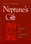 Neptune's Gift: A History of Common Salt