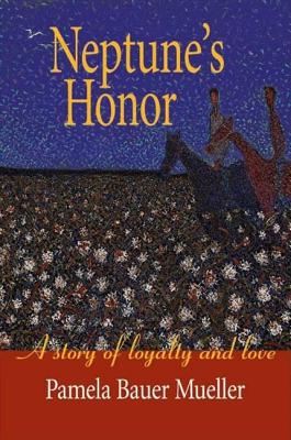 Neptune's Honor: A Story of Loyalty and Love - Mueller, Pamela Bauer, and Bauer Mueller, Pamela