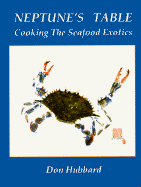 Neptune's Table: Cooking the Seafood Exotics