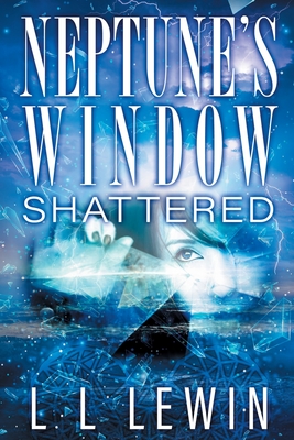 Neptune's Window: Shattered - Lewin, L L