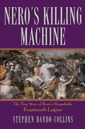 Nero's Killing Machine: the True Story of Rome's Remarkable 14th Legion